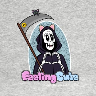 Grim Reaper Feeling Cute T-Shirt
